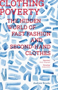 Paperback Clothing Poverty: The Hidden World of Fast Fashion and Second-Hand Clothes Book