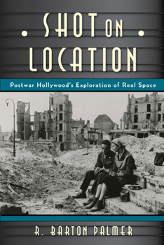 Paperback Shot on Location: Postwar American Cinema and the Exploration of Real Place Book