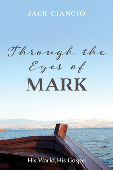 Paperback Through the Eyes of Mark: His World, His Gospel Book