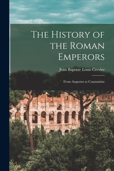 Paperback The History of the Roman Emperors: From Augustus to Constantine Book