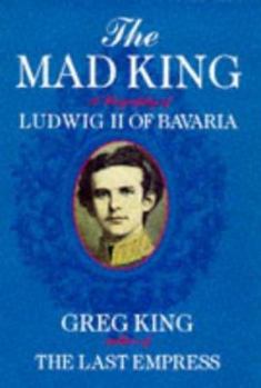 Hardcover Mad King a Biography of Ludwig II of Bav Book