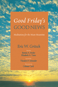 Paperback Good Friday's Good News: Meditations for the Mean Meantime Book
