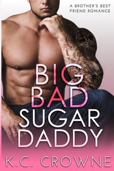 Paperback Big Bad Sugar Daddy: A Brother's Best Friend Romance Book