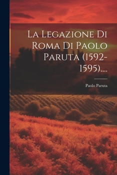 Paperback La Legazione Di Roma Di Paolo Paruta (1592-1595).... [Italian] Book