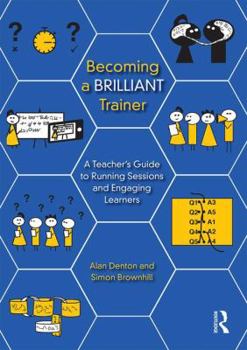 Paperback Becoming a Brilliant Trainer: A Teacher's Guide to Running Sessions and Engaging Learners Book