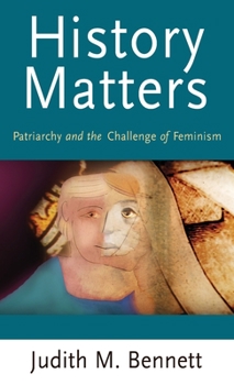Hardcover History Matters: Patriarchy and the Challenge of Feminism Book