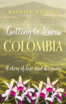 Paperback Getting to Know Colombia: A story of loss and discovery Book