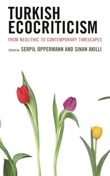 Hardcover Turkish Ecocriticism: From Neolithic to Contemporary Timescapes Book