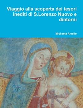 Paperback Viaggio alla scoperta dei tesori inediti di S.Lorenzo Nuovo e dintorni... [Italian] Book