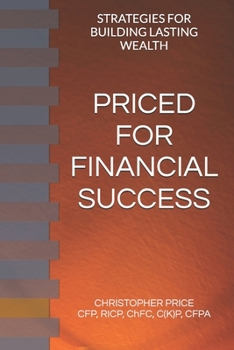 PRICED FOR FINANCIAL SUCCESS: STRATEGIES FOR BUILDING LASTING WEALTH