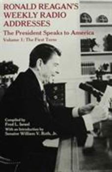 Hardcover Ronald Reagan's Weekly Radio Addresses - The President Speaks to America: The First Term Volume 1 Book
