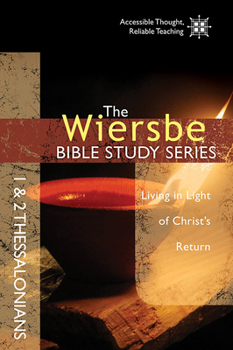 The Wiersbe Bible Study Series: 1 & 2 Thessalonians: Living in Light of Christ's Return - Book #40 of the Wiersbe Bible Study