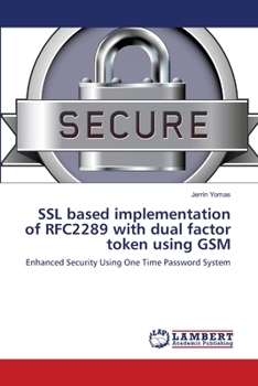 Paperback SSL based implementation of RFC2289 with dual factor token using GSM Book