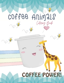 Coffee Animals Coloring Book: Activity Coffee Lovers And Adults Relaxation Fun Coloring Gift Book Size 8.5*11",51 Pages