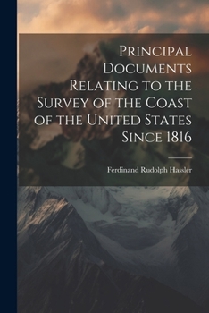 Paperback Principal Documents Relating to the Survey of the Coast of the United States Since 1816 Book