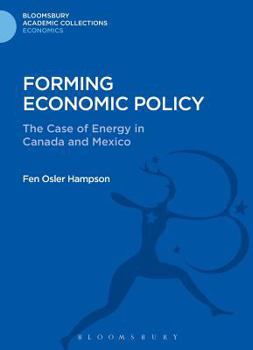 Hardcover Forming Economic Policy: The Case of Energy in Canada and Mexico Book