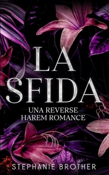 La Sfida: Un romanzo d'amore in un Harem Inverso (SERIE DI GIOCHI) (Italian Edition)