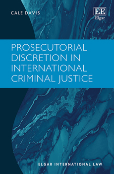 Hardcover Prosecutorial Discretion in International Criminal Justice (Elgar International Law series) Book