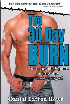 Paperback The 30 Day Burn Diet - ( 7 Day Test Drive ) - SEE AMAZING RESULTS IN JUST ONE WE Book