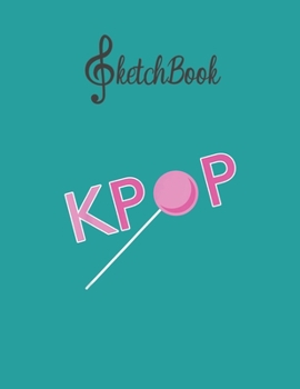 SketchBook: Kpop Lollipop   Funny Cute Kpop Korean Pop Music Gift Blank Kpop Sketchbook for Girls Teens Kids Journal College Marble Size UnLined ... Little Kpop Fans Secret Diary and Journals