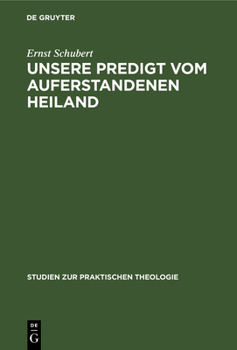 Hardcover Unsere Predigt Vom Auferstandenen Heiland: Streiflichter Und Richtlinien [German] Book