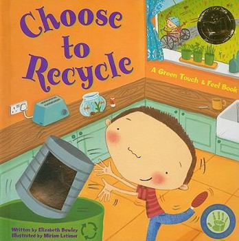 Hardcover Choose to Recycle: A Green Touch & Feel Book