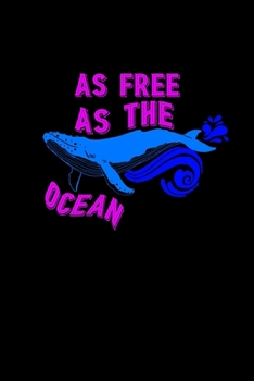 As free as the ocean: Food Journal | Track your Meals | Eat clean and fit | Breakfast Lunch Diner Snacks | Time Items Serving Cals Sugar Protein Fiber ... | 110  pages | 6 x 9 in | 15.24 x 22.86 cm