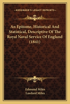 Paperback An Epitome, Historical And Statistical, Descriptive Of The Royal Naval Service Of England (1841) Book