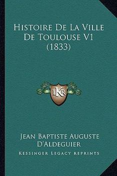 Paperback Histoire De La Ville De Toulouse V1 (1833) [French] Book