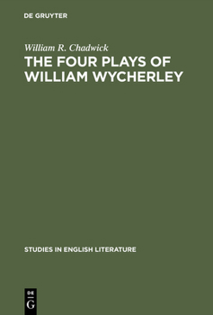 The four plays of William Wycherley: A study in the development of a dramatist (Studies in English literature ; v. 83)
