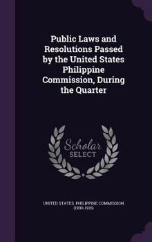 Public Laws and Resolutions Passed by the United States Philippine Commission: Division of Insular Affairs, War Department