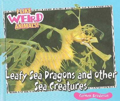Library Binding Leafy Sea Dragons and Other Weird Sea Creatures Book