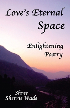 Love's Eternal Space : Enlightening Poetry
