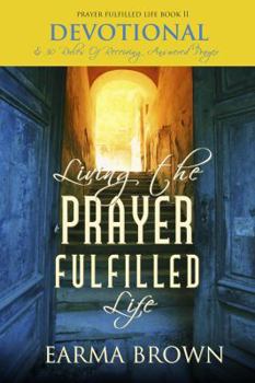 Paperback Living The Prayer Fulfilled Life Devotional: 30 Rules Of Receiving Answered Prayer Book
