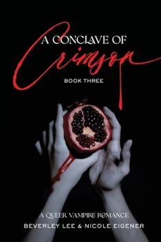 A Conclave of Crimson Book Three: A Queer Vampire Romance - Book #3 of the A Conclave of Crimson