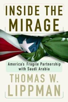 Hardcover Inside the Mirage: America's Fragile Partnership with Saudi Arabia Book