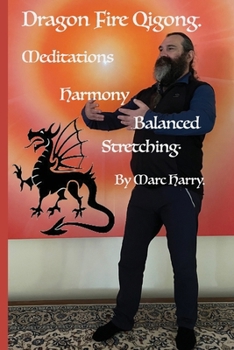 Dragon Fire Qigong Meditations Harmony Balanced Stretching (Dragon Fire Qigong: Series of books)