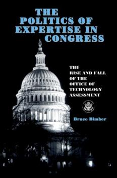 Hardcover The Politics of Expertise in Congress: The Rise and Fall of the Office of Technology Assessment Book