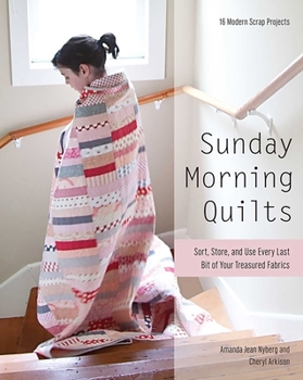 Paperback Sunday Morning Quilts: 16 Modern Scrap Projects - Sort, Store, and Use Every Last Bit of Your Treasured Fabrics Book