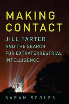 Hardcover Making Contact: Jill Tarter and the Search for Extraterrestrial Intelligence Book