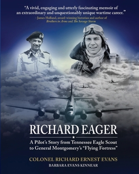 Richard Eager: a Pilot's Story from Tennessee Eagle Scout to General Montgomery's Flying Fortress