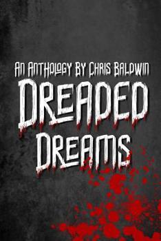 Paperback Dreaded Dreams: An Anthology By Christopher Baldwin Book