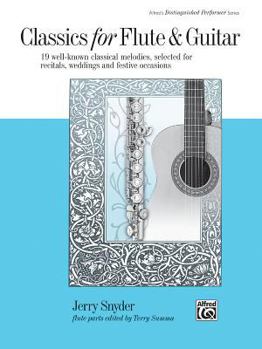 Classics for Flute & Guitar: 19 Well-Known Classical Melodies, Selected for Recitals, Weddings, and Festive Occasions
