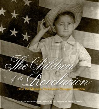 Hardcover The Children of the Revolucion: How the Mexican Revolution Changed America Book