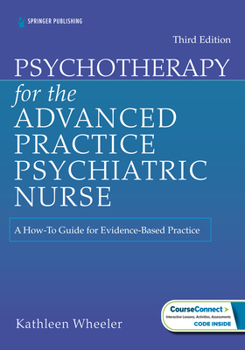 Paperback Psychotherapy for the Advanced Practice Psychiatric Nurse: A How-To Guide for Evidence-Based Practice Book