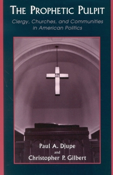 The Prophetic Pulpit: Clergy, Churches, and Communities in American Politics