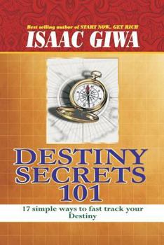 Paperback Destiny Secrets: 17 Simple Ways To Fast Track Your Destiny Book