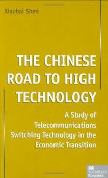 The Chinese Road to High Technology: Telecommunications Switching Technology in the Economic Transition