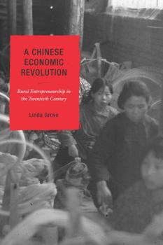 Hardcover A Chinese Economic Revolution: Rural Entrepreneurship in the Twentieth Century Book