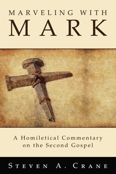 Hardcover Marveling with Mark: A Homiletical Commentary on the Second Gospel Book